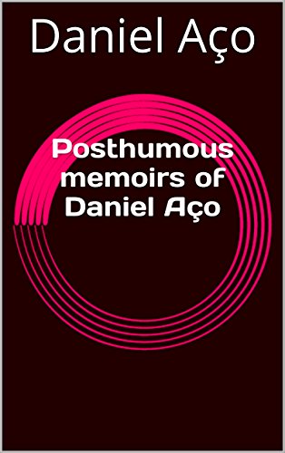 Posthumous memoirs of Daniel Aço