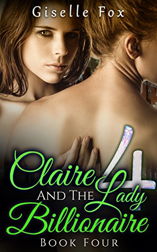 Claire and the Lady Billionaire 4 (Book Four)