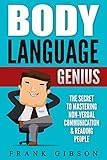 Body Language: Genius: The Secret To Mastering Nonverbal Communication & Reading People