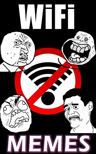 WiFi Memes: LOL Wireless Memes, Funny Network Names, WiFi Stealing Pirates & Public WiFi Abuse!: Memes & Jokes Epic High Speed Super Pack (Parody)