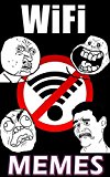 WiFi Memes: LOL Wireless Memes, Funny Network Names, WiFi Stealing Pirates & Public WiFi Abuse!: Memes & Jokes Epic High Speed Super Pack (Parody)