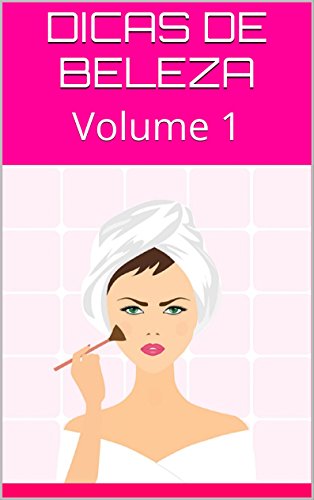 DICAS DE BELEZA: Volume 1 (Portuguese Edition)