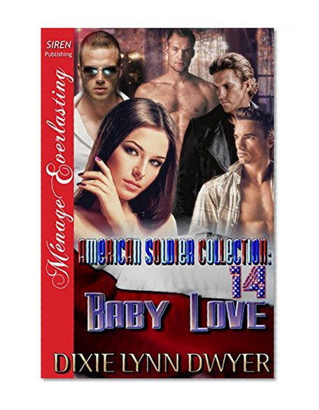 The American Soldier Collection 14: Baby Love (Siren Publishing Menage Everlasting)