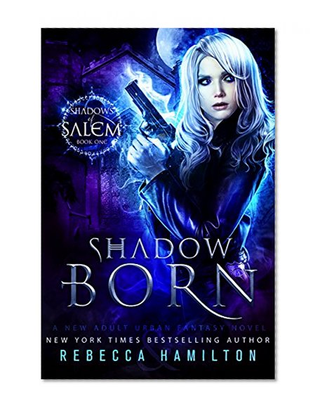 Shadow Born: a New Adult Urban Fantasy Novel (Shadows of Salem Book 1)