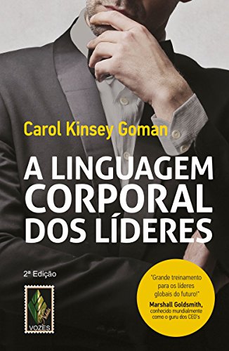 A linguagem corporal dos lideres: Como essa linguagem silenciosa pode ajudar (Portuguese Edition)