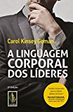 A linguagem corporal dos lideres: Como essa linguagem silenciosa pode ajudar (Portuguese Edition)