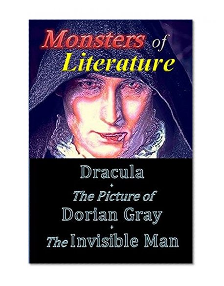 The Picture of Dorian Gray: Monsters of Literature (includes Dracula & The Invisible Man)