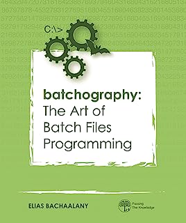 Batchography: The Art of Batch Files Programming