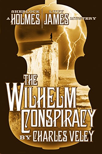 Book Cover The Wilhelm Conspiracy (A Sherlock Holmes and Lucy James Mystery)
