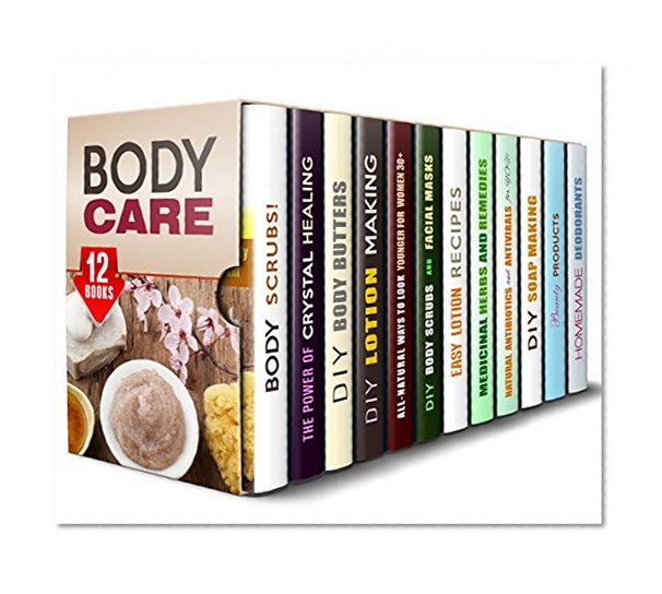 Body Care Box Set (12 in 1): Best Body Scrubs, Body  Butters, Lotions, Face Masks, Natural Remedies and So Much More for Your Health and Looks (DIY Beauty Products)
