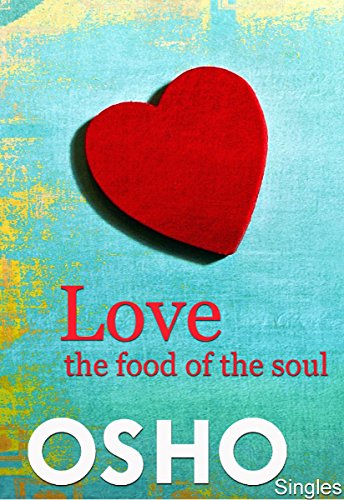 Love ? the Food of the Soul (OSHO Singles)