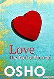 Love ? the Food of the Soul (OSHO Singles)
