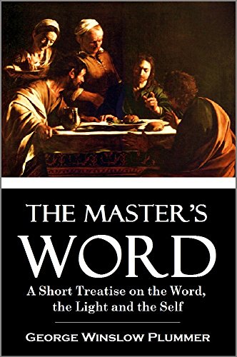 The Master's Word: A Short Treatise on the Word, the Light and the Self (1913)