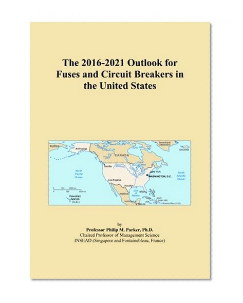 The 2016-2021 Outlook for Fuses and Circuit Breakers in the United States
