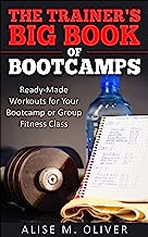 The Trainer's Big Book of Bootcamps: Ready-Made Workouts for Your Bootcamp or Group Fitness Class