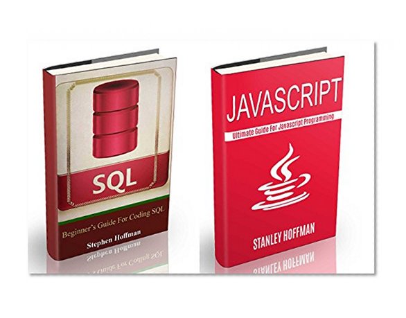 Javascript for dummies: The Ultimate Guide to Learn Javascript and SQL (javascript for beginners, sql, database programming) (Programming, computer language, web developing Book 8)