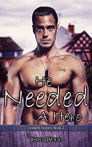 He Needed A Hero (Unlikely Heroes Book 2)