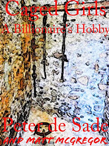 Caged Girls: A Billionaire's Hobby