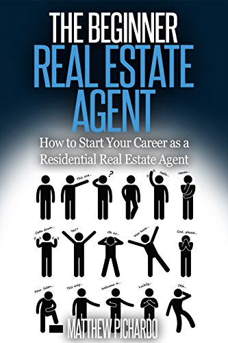 The Beginner | Real Estate Agent: How to start your career as a residential real estate agent