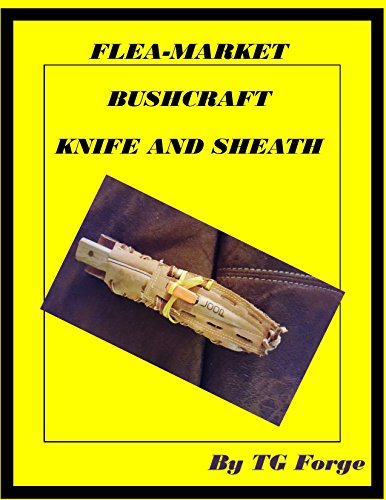FLEA-MARKET BUSH CRAFT KNIFE AND SHEATH: Customizing a Flea Market Knife and Making an Inexpensive Sheath