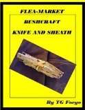 FLEA-MARKET BUSH CRAFT KNIFE AND SHEATH: Customizing a Flea Market Knife and Making an Inexpensive Sheath
