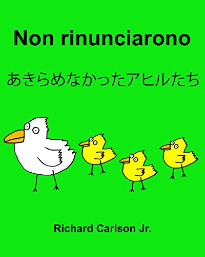 Non rinunciarono ????????????? : Libro illustrato per bambini Italiano-Giapponese (Edizione bilingue) (Italian Edition)