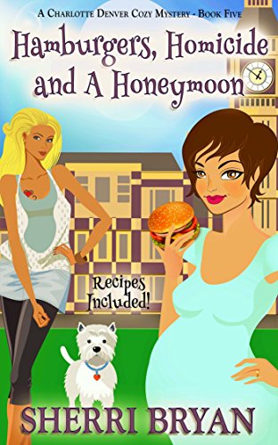 Book Cover Hamburgers, Homicide and a Honeymoon (A Charlotte Denver Cozy Mystery Book 5)