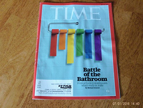 Time magazine 2016 May 30 - Battle of the battrooms. From Schools to Statehouse, What really is? By Michael Scherer