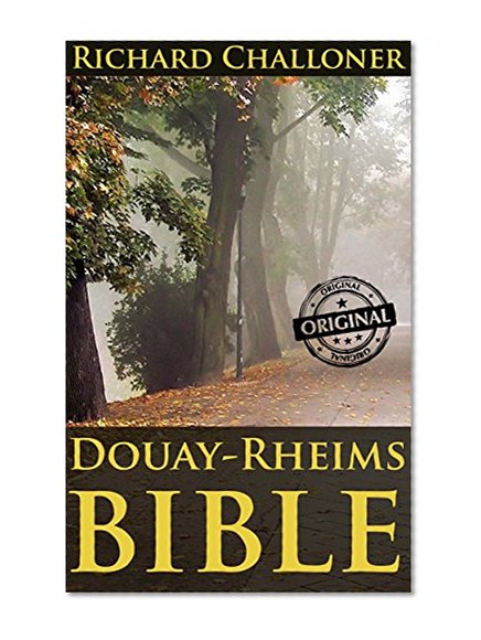 Douay-Rheims Bible (Old and New Testament from the Latin Vulgate) - Annotated Christianity in The Middle Ages