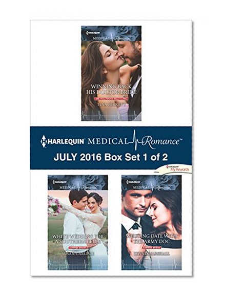 Harlequin Medical Romance July 2016 - Box Set 1 of 2: Winning Back His Doctor Bride\White Wedding for a Southern Belle\Wedding Date with the Army Doc (The Hollywood Hills Clinic)