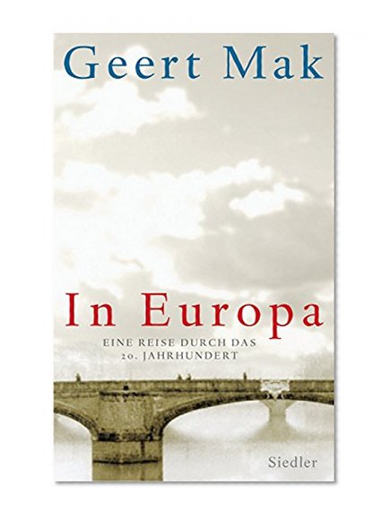 In Europa: Eine Reise durch das 20. Jahrhundert (German Edition)
