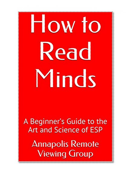 How to Read Minds: A Beginner's Guide to the Art and Science of ESP