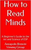 How to Read Minds: A Beginner's Guide to the Art and Science of ESP