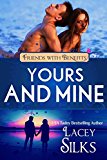 Yours and Mine: A Contemporary Friends to Lovers Romance (Friends with Benefits)