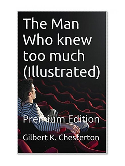 The Man Who knew too much (Illustrated): Premium Edition