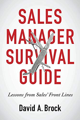 Sales Manager Survival Guide: Lessons from Sales' Front Lines