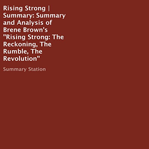 Book Cover Summary and Analysis of Brene Brown's Rising Strong: The Reckoning, the Rumble, the Revolution