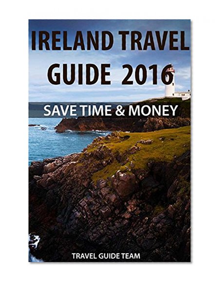 Ireland Travel Guide Tips & Advice For Long Vacations or Short Trips - Trip to Relax & Discover Irish, Food, Drink, Restaurants, Bars,Night life, Music, ... Save Time & Money (Europe Travel Book 2)