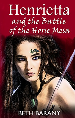Henrietta and the Battle of the Horse Mesa (Henrietta The Dragon Slayer Book 3)