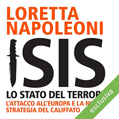 Isis: Lo stato del terrore. L'attacco all'Europa e la nuova strategia del Califfato