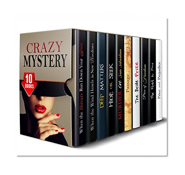 Crazy Mystery Box Set (10 in 1): Brilliant Collection of Family Crime, Police Investigations, Psychological Thrillers and Women Sleuth for True Mystery Lovers (Suspense Mystery Romance Series)
