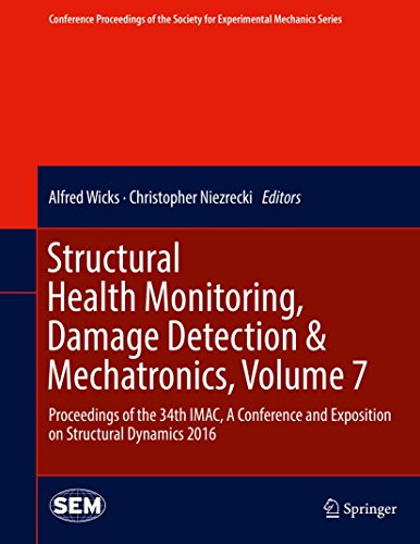 Structural Health Monitoring, Damage Detection & Mechatronics, Volume 7: Proceedings of the 34th IMAC, A Conference and Exposition on Structural Dynamics ... Society for Experimental Mechanics Series)