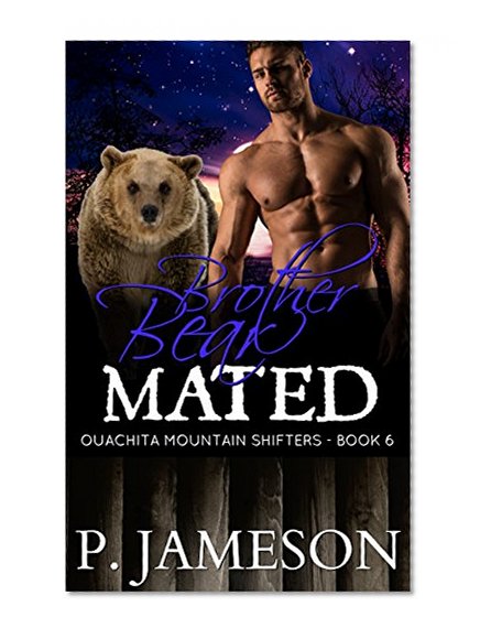 Brother Bear Mated (Ouachita Mountain Shifters Book 6)