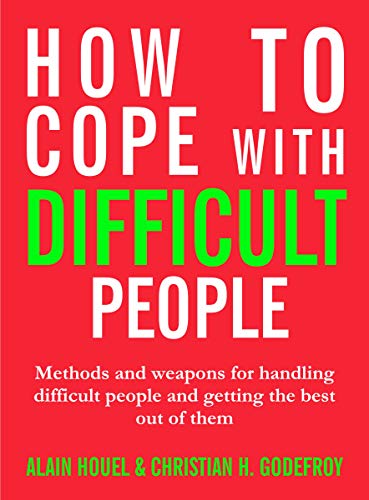 How To Cope With Difficult People: Making human relations harmonious and effective