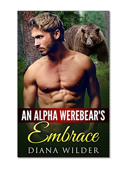 Romance: The Alpha Werebear's Embrace: A Paranormal Romance