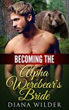 Romance: Becoming the Alpha Werebear's Bride: A Mail Order Bride Paranormal Romance