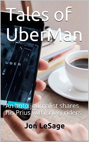 Tales of UberMan: An auto journalist shares his Prius with savvy riders