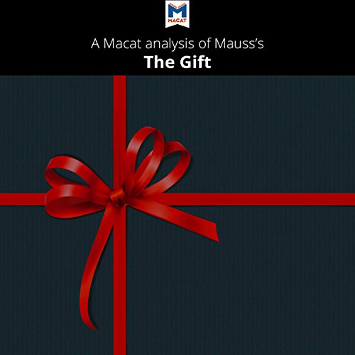 Book Cover A Macat Analysis of Marcel Mauss's The Gift: The Form and Reason for Exchange in Archaic Societies