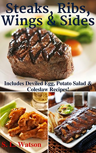 Book Cover Steaks, Ribs, Wings & Sides: Includes Deviled Egg, Potato Salad & Coleslaw Recipes! (Southern Cooking Recipes Book 39)