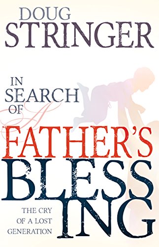 In Search Of A Father's Blessing: The Cry of a Lost Generation